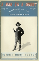 A Man in a Hurry: The Extraordinary Life and Times of Edward Payson Weston, The World's Greatest Walker (Paperback)