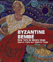 Byzantine Bembe: New York by Manny Vega / Neuva York Por Manny Vega (Hardback)