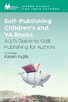 Self-Publishing Children's and YA Books: ALLi's Guide to Kidlit Publishing for Authors - Genre Guides (Paperback)