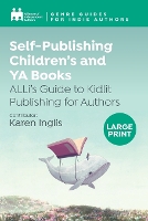 Self-Publishing Children's and YA Books: ALLi's Guide to Kidlit Publishing for Authors - Genre Guides (Paperback)