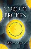 Nobody is Broken: We All Have Some Trauma. And Trauma Can Be Healed (Paperback)