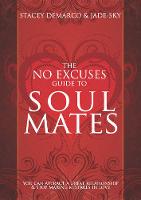 The No Excuses Guide to Soul Mates: You Can attract a good relationship and stop making mistakes in love (Paperback)
