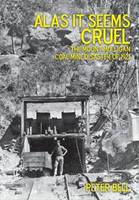Alas it Seems Cruel: The Mount Milligan Coal Mine Disaster of 1921 (Paperback)