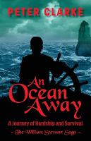 An Ocean Away: A Journey of Hardship and Survival - The William Stewart Saga 2 (Paperback)