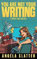 You Are Not Your Writing & Other Sage Advice - Writer Chaps 1 (Paperback)