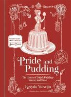 Pride and Pudding: The history of British puddings, savoury and sweet (Hardback)
