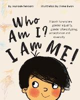 Who Am I? I Am Me!: A book to explore gender equality, gender stereotyping, acceptance and diversity (Paperback)