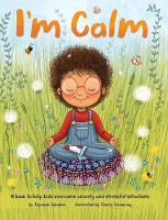 I'm Calm: A book to help kids overcome anxiety and stressful situations (Hardback)