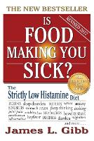 Is Food Making You Sick?: The Strictly Low Histamine Diet (Paperback)