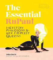 Essential RuPaul: Herstory, philosophy & her fiercest queens (Hardback)