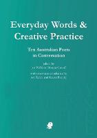 Everyday Words & Creative Practice: Ten Australian Poets in Conversation (Paperback)