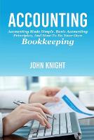 Accounting: Accounting made simple, basic accounting principles, and how to do your own bookkeeping (Paperback)
