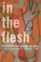 In the Flesh: Twenty Writers Explore the Body (Paperback)