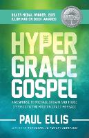 The Hyper-Grace Gospel (Paperback)