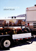 Jeremy Deller - it is What it is (Paperback)