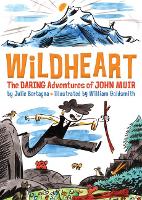 Wildheart: The Daring Adventures of John Muir (Paperback)
