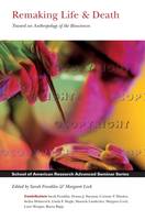 Remaking Life & Death: Toward an Anthropology of the Biosciences - School for Advanced Research Advanced Seminar Series (Paperback)
