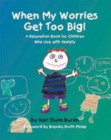 When My Worries Get Too Big!: A Relaxation Book for Children Who Live with Anxiety (Paperback)