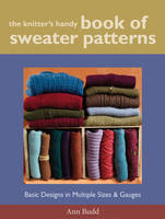 The Knitter's Handy Book of Sweater Pattern: Basic Designs in Multiple Sizes and Gauges (Spiral bound)