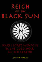 Reich of the Black Sun: Nazi Secret Weapons & the Cold War Allied Legend (Paperback)