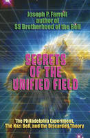 Secrets of the Unified Field: The Philadelphia Experiment, the Nazi Bell, and the Discarded Theory (Paperback)