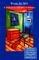 Blues for Bill: A Tribute to William Matthews (Hardback)