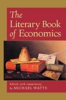 The Literary Book of Economics: Including Readings from Literature and Drama on Economic Concepts, Issues, and Themes (Hardback)