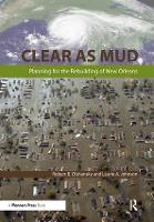 Clear as Mud: Planning for the Rebuilding of New Orleans (Paperback)