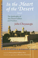 In the Heart of the Desert: Revised the Spirituality of the Desert Fathers and Mothers (Paperback)