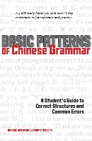 Basic Patterns of Chinese Grammar: A Student's Guide to Correct Structures and Common Errors (Paperback)