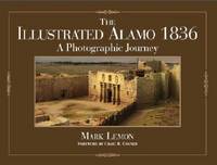 The Illustrated Alamo 1836: A Photographic Journey (Hardback)