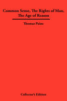 Common Sense, The Rights of Man, The Age of Reason (Hardback)