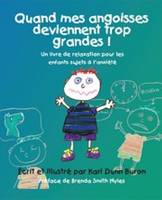 Quand Mes Angoisses Deviennent Trop Grandes!: Un Livre De Relaxation Pour Les Enfants Sujets a L'anxiete (Paperback)