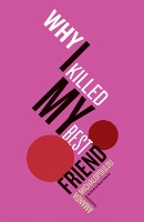 Why I Killed My Best Friend (Paperback)