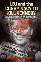 Lbj and the Conspiracy to Kill Kennedy: A Coalescence of Interests  (Paperback)