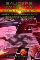 Saucers, Swastikas and Psyops: A History of a Breakaway Civilization: Hidden Aerospace Technologies and Psychological Operations (Paperback)