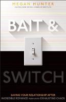 Bait & Switch: Saving Your Relationship After Incredible Romance Turns Into Exhausting Chaos (Paperback)