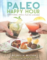 Paleo Happy Hour: Appetizers, Small Plates & Drinks (Paperback)