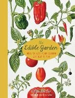 The Edible Garden: How to Have Your Garden and Eat it, Too (Paperback)