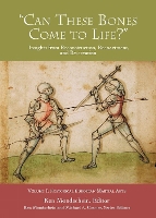 'Can These Bones Come to Life?', Vol 1: Historical European Martial Arts - Insights from Reconstruction, Reenactment, and Re-creation (Paperback)