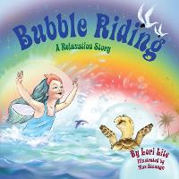 Bubble Riding: A Relaxation Story Teaching Children a Visualization Technique to See Positive Outcomes, While Lowering Stress and Anxiety - Indigo Ocean Dreams (Paperback)
