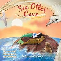 Sea Otter Cove: Introducing belly breathing to calm down, lower anxiety, control emotions, and promote a peaceful sleep - Indigo Ocean Dreams (Paperback)