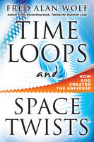 Time Loops and Space Twists: How God Created the Universe (Paperback)