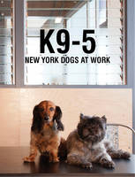 K9-5: New York Dogs at Work (Hardback)