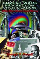 Covert Wars and the Clash of Civilizations: Ufos, Oligarchs and Space Secrecy (Paperback)