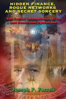 Hidden Finance, Rogue Networks and Secret Sorcery: The Fascist International, 9/11, and Penetrated Operations (Paperback)