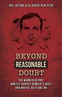 Beyond a Reasonable Doubt: The Warren Report & Lee Harvey Oswald's Guilt & Motive 50 Years On (Paperback)
