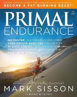 Primal Endurance: Escape chronic cardio and carbohydrate dependency and become a fat burning beast! (Paperback)
