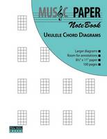 MUSIC PAPER NoteBook - Ukulele Chord Diagrams (Paperback)