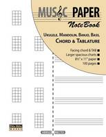 MUSIC PAPER NoteBook - Ukulele, Mandolin, Banjo, Bass, Chord & Tablature (Paperback)